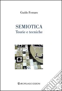 Semiotica. Teorie e tecniche