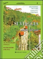 Si viaggia... anche all'insù. Le funicolari d'Italia. Vol. 2: 1901-1945 libro