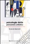 Psicologia della percezione artistica libro di Manzotti Riccardo