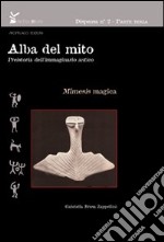 Alba del mito. Preistoria dell'immaginario antico. Ediz. illustrata. Vol. 3: La mimesis magica