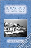 Il marinaio che sapeva di pane libro di Villani Claudio