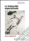 La traducción especializada. Arte y traducción. Ediz. italiana e inglese libro