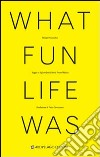 What fun life was. Saggio su «Infinite Jest» di David Foster Wallace libro