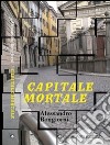 Capitale mortale libro di Bongiorni Alessandro