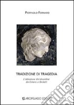 Tradizione di tragedia. L'obiezione del disordine da Omero a Beckett libro