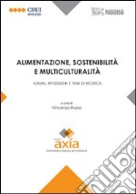 Alimentazione, sostenibilità e multiculturalità. Azioni, riflessioni e temi di ricerca libro