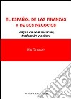 Español de las finanzas y del los negocios. Lengua de comunicación. Traducción y cultura (El). Ediz. italiana e spagnola libro di Gilarranz Lapeña Mar