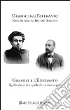 Gramsci e l'Esperanto. Quello che si sa e quello che si deve sapere. Ediz. multilingue libro