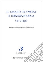 Il saggio in Spagna e Ispanoamerica (1914-1945). Ediz. multilingue