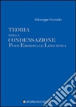 Teoria della condensazione psico-emozionale-linguistica libro