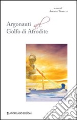 Argonauti nel Golfo di Afrodite libro