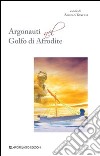 Argonauti nel Golfo di Afrodite libro di Tonelli A. (cur.)