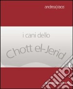 I cani dello Chott el-Jerid libro