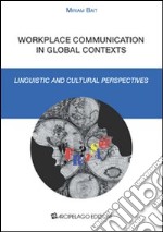 Workplace communication in global context. Linguistic and cultural perpectives libro