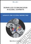 Workplace communication in global context. Linguistic and cultural perpectives libro