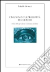 L'ingannevole prossimità del mondo. Forme della percezione nel romanzo moderno libro di Mattazzi Isabella