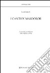 I canti di Maldoror. Ediz. italiana e francese libro