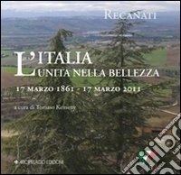 L'Italia unita nella bellezza. Recanati, 17 marzo 1861-2011 libro