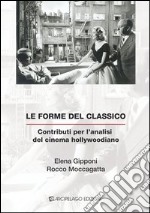 Le forme del classico. Contributi per l'analisi del cinema hollywoodiano