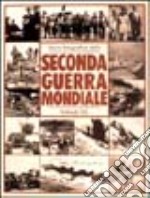 Storia fotografica della seconda guerra mondiale. Ediz. illustrata