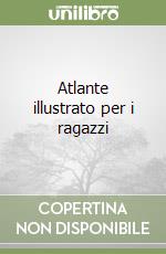 Atlante illustrato per i ragazzi