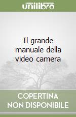 Il grande manuale della video camera