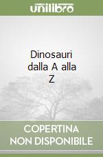 Dinosauri dalla A alla Z libro