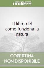 Il libro del come funziona la natura