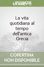 La vita quotidiana al tempo dell'antica Grecia