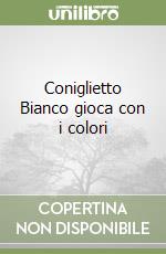 Coniglietto Bianco gioca con i colori libro