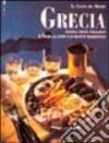 Grecia. Il paese, la gente e le ricette tradizionali libro