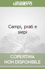 Campi, prati e siepi