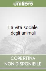 La vita sociale degli animali