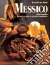 Messico. Il paese, la gente e le ricette tradizionali libro