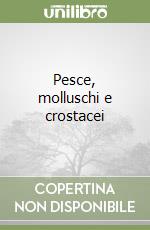 Pesce, molluschi e crostacei libro