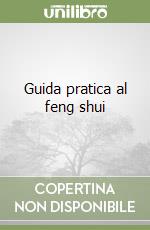 Guida pratica al feng shui libro