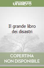 Il grande libro dei disastri libro