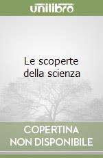 Le scoperte della scienza libro