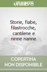 Storie, fiabe, filastrocche, cantilene e ninne nanne libro