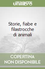Storie, fiabe e filastrocche di animali libro