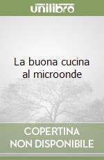 La buona cucina al microonde libro