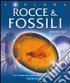 Rocce e fossili. Ediz. illustrata libro