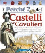 I perché? dei castelli e cavalieri libro