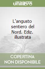 L'angusto sentiero del Nord. Ediz. illustrata libro