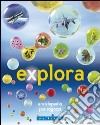 Explora. Enciclopedia per ragazzi libro