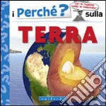 I perché sulla terra. Ediz. illustrata libro