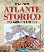 Il nuovo atlante storico del mondo antico. Ediz. illustrata libro