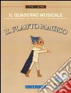 Il quaderno musicale. Il flauto magico. Con CD Audio libro
