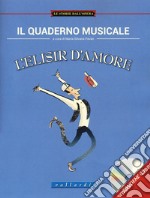 Il quaderno musicale. L'elisir d'amore. Con espansione online. Con CD-Audio