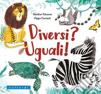 Diversi? Uguali! Ediz. illustrata
